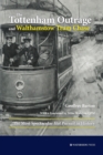 The Tottenham Outrage and Walthamstow Tram Chase : The Most Spectacular Hot Pursuit in History - Book