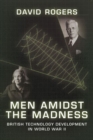 Men Amidst the Madness : British Technology Development in World War II - Book