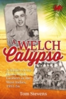 A Welch Calypso : A Soldier of the Royal Welch Fusiliers in the West Indies, 1951-54 - Book