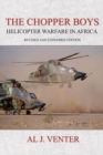 The Chopper Boys : Helicopter Warfare in Africa (Revised and Expanded Edition) - Book