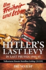 Hitler'S Last Levy in East Prussia : Volkssturm Einsatz Batallion Goldap (25/235) 1944-45 - Book