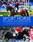 Sport Horse : Soundness and Performance - Training Advice for Dressage, Showjumping and Event Horses from Champion Riders, Equine Scientists and Vets - eBook