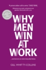 Why Men Win at Work : ...and How We Can Make Inequality History - Book
