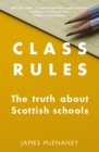 Class Rules : the Truth about Scottish Schools - Book