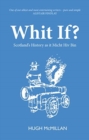 Whit If? : Scotland's history as it micht hiv bin - Book