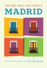 Let Me Tell You About Madrid : A Guide to the Usual and Unusual - Book