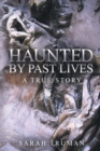 Haunted by Past Lives : A True Story - Book