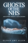 Ghosts of the NHS : And Other Spirits I Have Known - Book