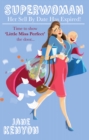 Superwoman : Her Sell By Date Has Expired!: Time to show Little Miss Perfect the door - eBook