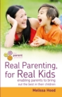 Real Parenting for Real Kids : Enabling parents to bring out the best in their children - eBook