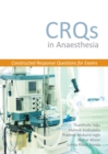CRQs in Anaesthesia - Constructed Response Questions for Exams - eBook