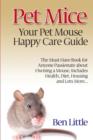 Pet Mice - Your Pet Mouse Happy Care Guide - Book