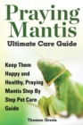 Praying Mantis Ultimate Care Guide - Book