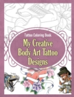 Tattoo Coloring Book : My Creative Body Art Tattoo Designs - Book