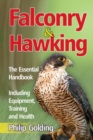 Falconry & Hawking - The Essential Handbook - Including Equipment, Training and Health - Book
