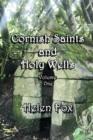 Cornish Saints and Holy Wells : Volume 1 - Book