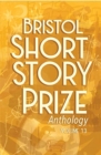 Bristol Short Story Prize Anthology Volume 13 - Book