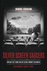 Silver Screen Saucers: Sorting Fact from Fantasy in Hollywood's UFO Movies - Book