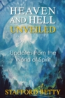 Heaven and Hell Unveiled: Updates from the World of Spirit - Book