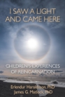 I Saw A Light And Came Here : Children's Experiences of Reincarnation - Book