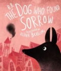 The Dog Who Found Sorrow - Book