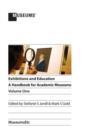 Exhibitions and Education : A Handbook for Academic Museums, Volume One - Book