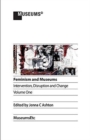 Feminism and Museums : Intervention, Disruption and Change. Volume 1. - Book