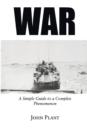 War : A Simple Guide to a Complex Phenomenon - Book