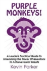 Purple Monkeys! a Leader's Practical Guide to Unleashing the Power of Questions to Achieve Great Results - Book