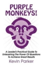 Purple Monkeys! a Leader's Practical Guide to Unleashing the Power of Questions to Achieve Great Results - Book