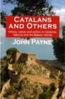 Catalans and Others : History, Culture and Politics in Catalonia, Valencia and the Balearic Islands - Book