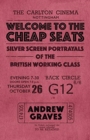 Welcome to the Cheap Seats : Silver Screen Portrayals of the British Working Class - Book