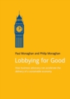 Lobbying for Good : How Business Advocacy Can Accelerate the Delivery of a Sustainable Economy - Book