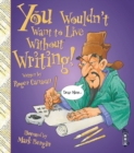You Wouldn't Want To Live Without Writing! - Book