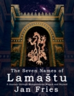 The Seven Names of Lamastu : A Journey through Mesopotamian Magick and Beyond - Book