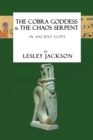 The Cobra Goddess & The Chaos Serpent : In Ancient Egypt - Book