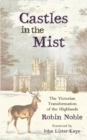 Castles in the Mist : The Victorian Transformation of the Highlands - Book