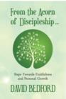 From the Acorn of Discipleship : Steps Towards Fruitfulness and Personal Growth - Book