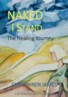 Naked I Stand : The Healing Journey - Book