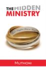 The Hidden Ministry : God's Kingdom Starts at Home - Book