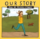 Our Story : How we became a family - SMDD1 - Book