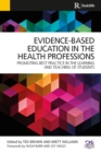 Evidence-Based Education in the Health Professions : Promoting Best Practice in the Learning and Teaching of Students - eBook