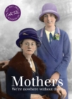 Mothers : We're nowhere without them - Book