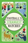 Football's Strangest Matches : Extraordinary but true stories from over a century of football - Book