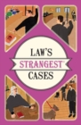 Law's Strangest Cases : Extraordinary but true tales from over five centuries of legal history - Book