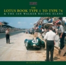 The Lotus Book Type 1 to Type 74 and the Ian Walker Racing Elans - Book
