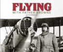 Flying with Father Browne : Irish Aeroplanes and Airports - Book