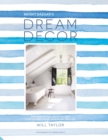 Dream Decor : Styling a Cool, Creative and Comfortable Home, Wherever You Live - Book