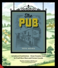 The Pub : A Cultural Institution - from Country Inns to Craft Beer Bars and Corner Locals - Book
