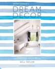 Dream Decor : Styling a Cool, Creative and Comfortable Home, Wherever You Live - Book